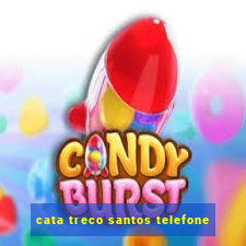 cata treco santos telefone